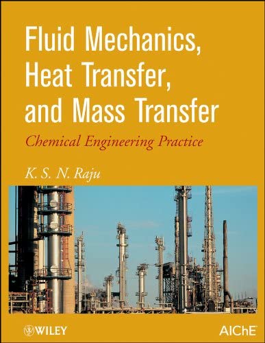 Fluid Mechanics, Heat Transfer, and Mass Transfer: Chemical Engineering Practice